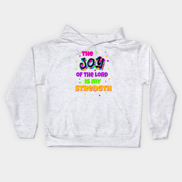 The Joy of the Lord is my Strength Kids Hoodie by AlondraHanley